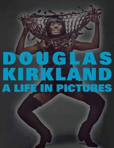 Douglas Kirkland/A Life in Pictures@ The Douglas Kirkland Monographs